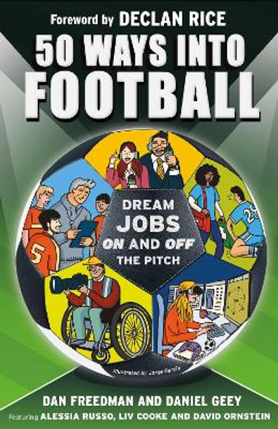 50 Ways Into Football: Dream Jobs On and Off the Pitch by Dan Freedman 9781526366733