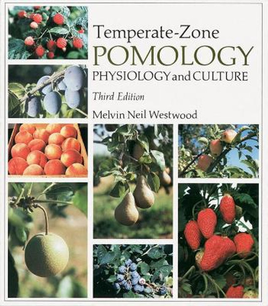 Temperate-Zone Pomology: Physiology and Culture, Third Edition by Melvin Neil Westwood 9781604690705