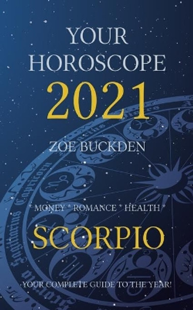 Your Horoscope 2021: Scorpio by Zoe Buckden 9798674375036