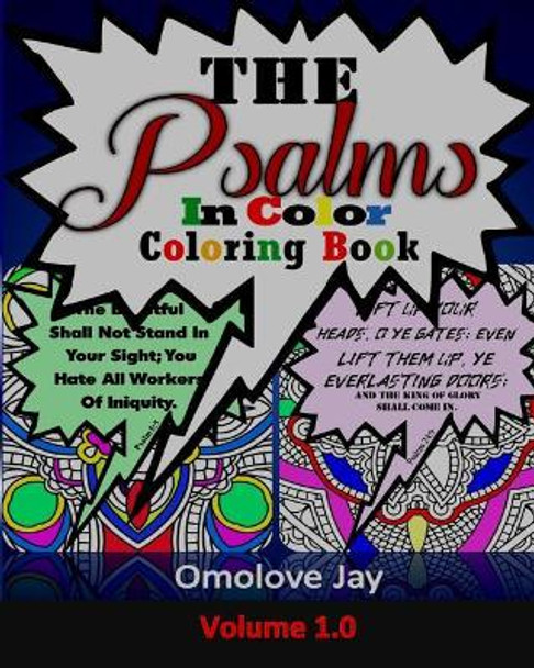 The Psalms In Color Coloring Book: A Special Color The Psalms Coloring Book With Unique Coloring And Creative Coloring Psalms Designs (A Psalms Coloring Book For Adults) Volume 1.0 by Omolove Jay 9781978397019