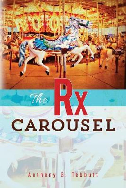 The Rx Carousel by Anthony G Tebbutt 9781530189861
