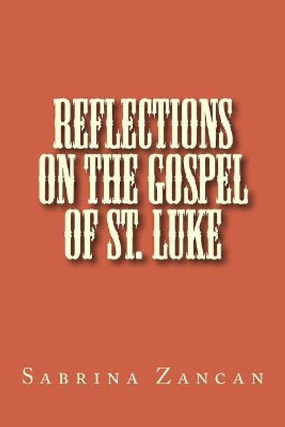 Reflections on The Gospel of St. Luke by Sabrina Zancan 9781542852364