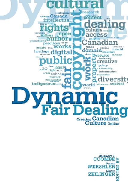 Dynamic Fair Dealing: Creating Canadian Culture Online by Rosemary Coombe 9781442646407