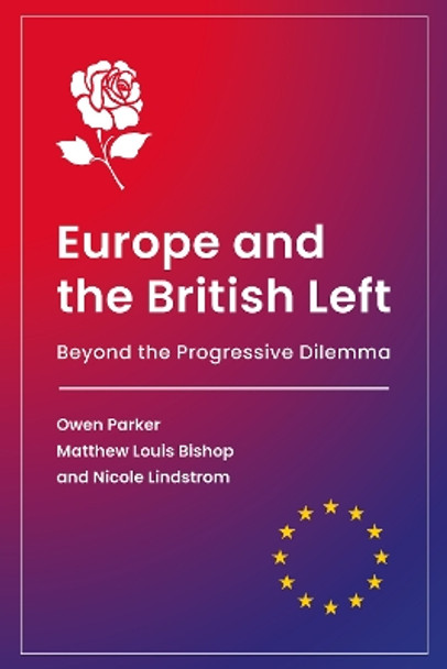 Europe and the British Left: Beyond the Progressive Dilemma by Dr. Owen Parker 9781788212458