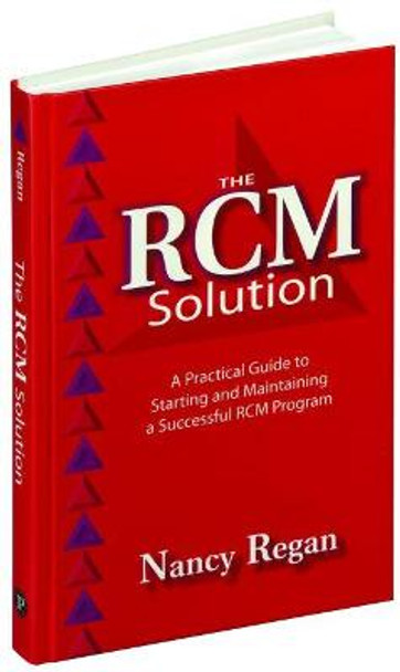 The RCM Solution: A Practical Guide for Achieving Powerful Results by Nancy Regan