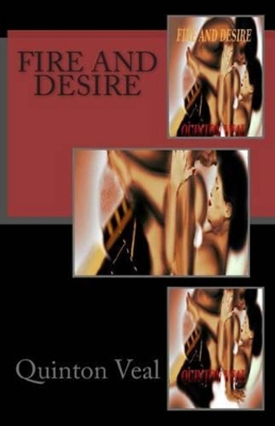 Fire And Desire by Quinton Veal 9781500299033