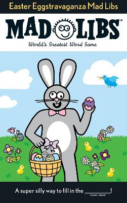 Easter Eggstravaganza Mad Libs by Roger Price