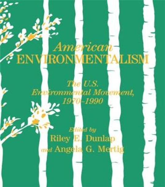 American Environmentalism: The US Environmental Movement, 1970-1990 by Riley E. Dunlap