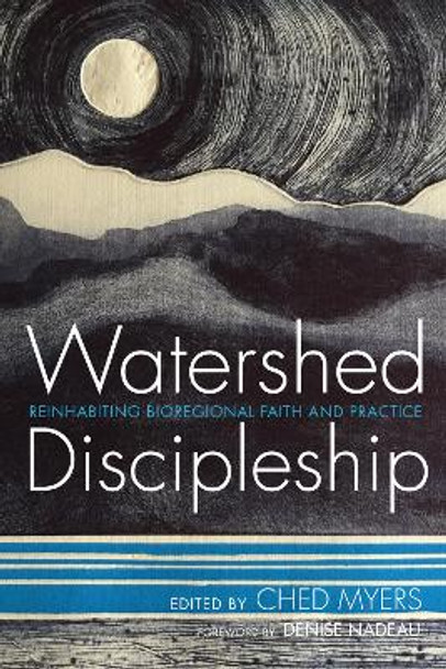 Watershed Discipleship by Ched Myers 9781498280761