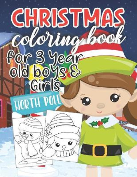 Christmas Coloring Book for 3 Year Old Boys & Girls: Fun & Easy Cute Christmas and Silly Snowman Designs for Toddlers by Color Me Magical 9798556905542