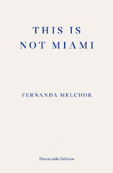 This is Not Miami by Fernanda Melchor