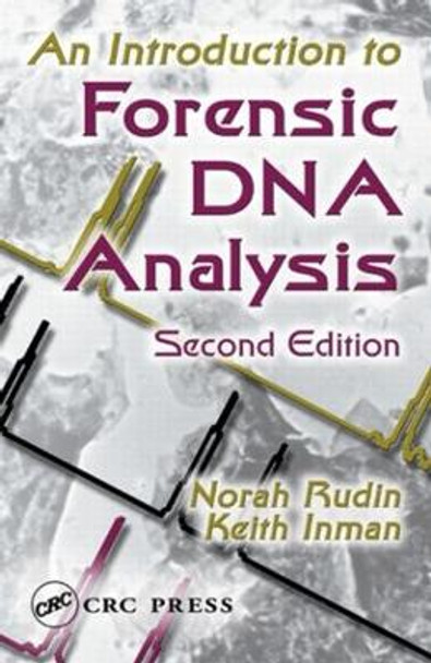 An Introduction to Forensic DNA Analysis by Norah Rudin