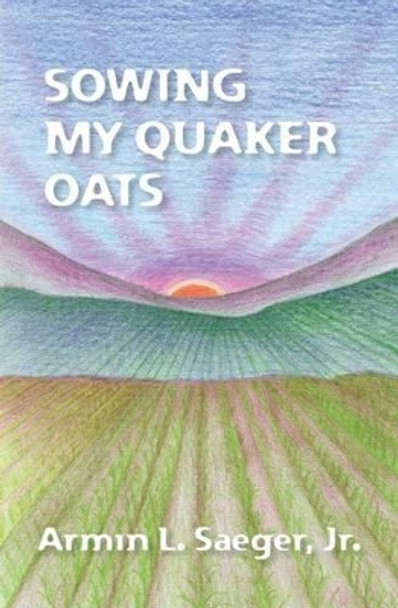 Sowing My Quaker Oats by Julie Saeger Nierenberg 9781439228272