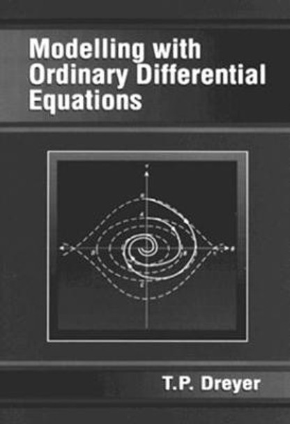 Modelling with Ordinary Differential Equations by T.P. Dreyer