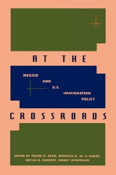 At the Crossroads: Mexico and U.S. Immigration Policy by Frank D. Bean 9780847683925