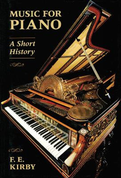 Music for Piano: A Short History by F.E. Kirby 9780931340864