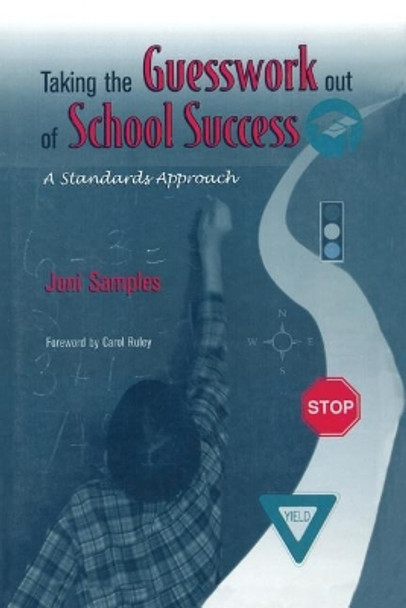 Taking the Guesswork Out of School Success: A Standards Approach by Joni Samples 9781578860265