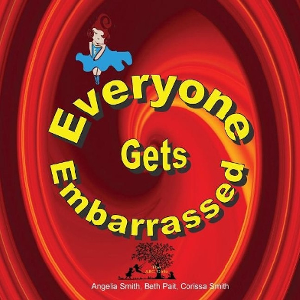 Everyone Gets Embarrassed by Angelia M Smith 9781530603510