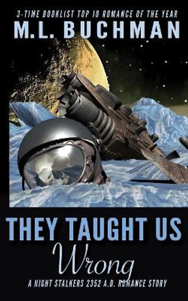 They Taught Us Wrong by M L Buchman 9781949825244