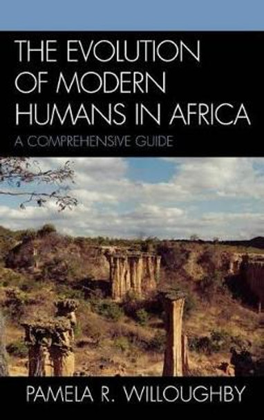 The Evolution of Modern Humans in Africa: A Comprehensive Guide by Pamela R. Willoughby 9780759101180