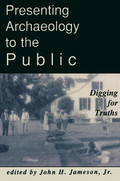 Presenting Archaeology to the Public: Digging for Truths by John H. Jameson 9780761989097