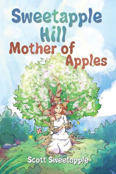 Sweetapple Hill: Mother of Apples by Scott Sweetapple 9781787880221