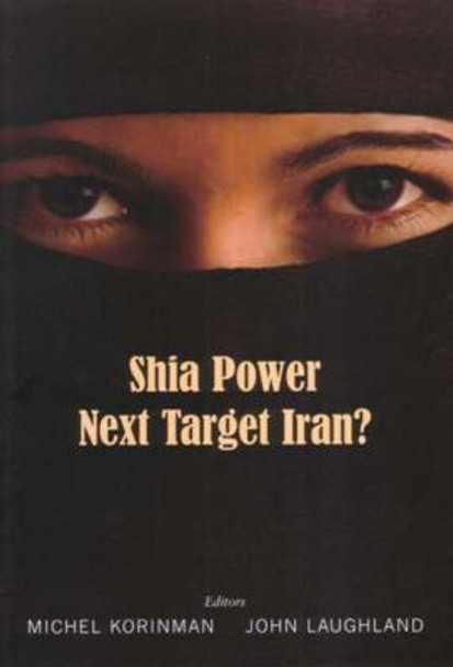 Shia Power: Next Target Iran? by Michel Korinman