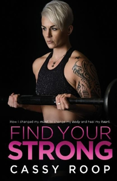 Find Your Strong by Cassy Roop 9781546443537