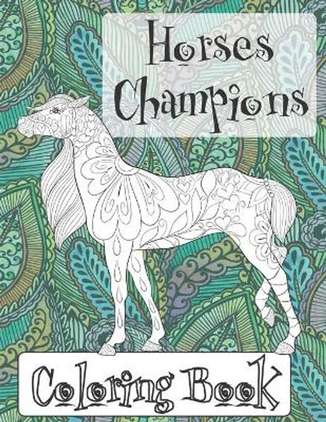 Horses Champions - Coloring Book by Emerald Hendrix 9798642138502