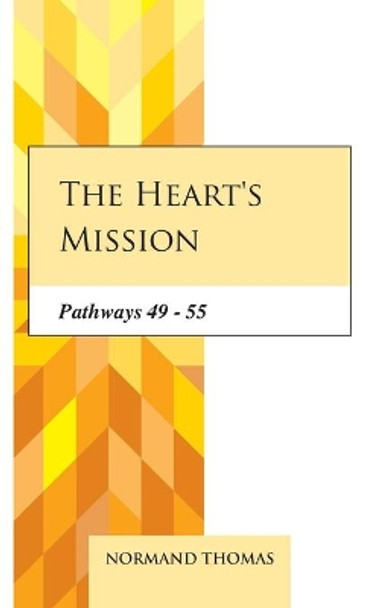 The heart's mission: Pathways 49 - 55 by Normand Thomas 9798557823814