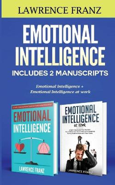 Emotional Intelligence: Includes 2 Manuscripts: Emotional Intelligence+ Emotional Intelligence at work by Lawrence Franz 9789657775325