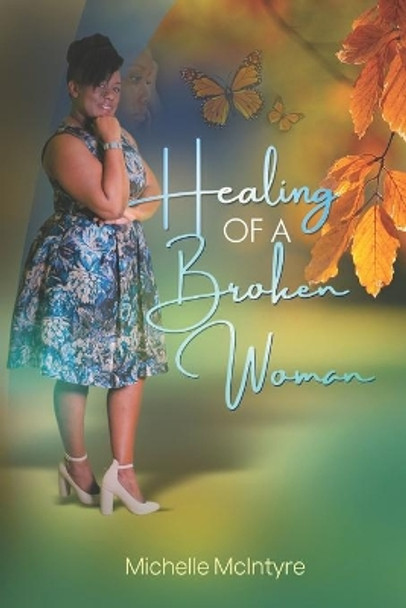 Healing of a Broken Woman by Michelle Marie McIntyre 9789769657106