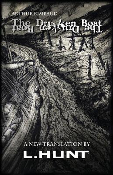The Drunken Boat: A New Translation by L.HUNT by Arthur Rimbaud 9798218162993
