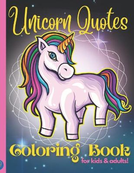 The Unicorn Quotes Colouring Book for Kids and Adults: The Unicorn Quotes Coloring Book for Kids and Adults by Scott Cornfoot 9798413235652