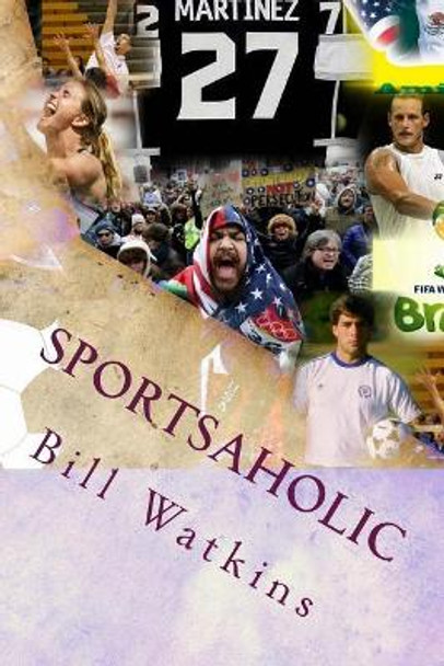 Sportsaholic by Bill Watkins 9781548893941