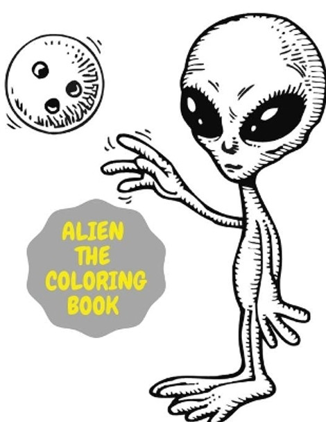 Alien the Coloring Book: Perfect Book Coloring Books For Adult And Kids . by Harry Redmond 9798579113511