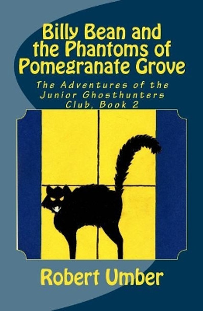 Billy Bean and the Phantoms of Pomegranate Grove by Robert Umber 9781979767255