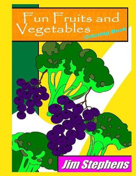 Fun Fruits and Vegetables Coloring Book by Jim Stephens 9781684111664