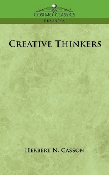 Creative Thinkers by Herbert N Casson 9781596056701