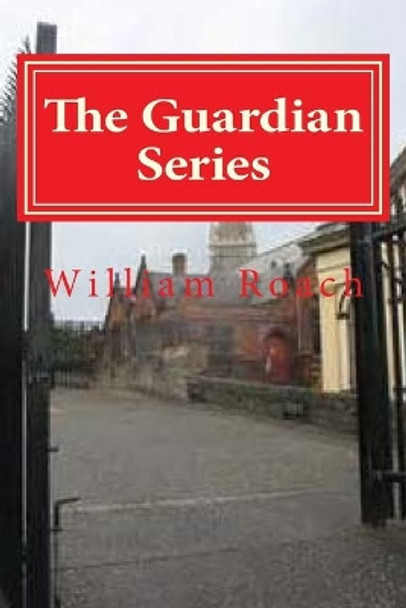 The Guardian Series by William T Roach 9781535092210