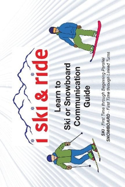 I Ski and Ride: Learn to Ski or Snowboard Pocket Communication Guide by Suzy Chase-Motzkin 9781981131761