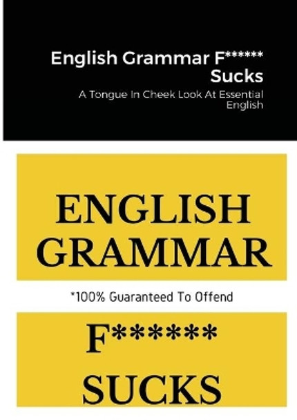 English Grammar F****** Sucks by Ben Tyers 9781716601675