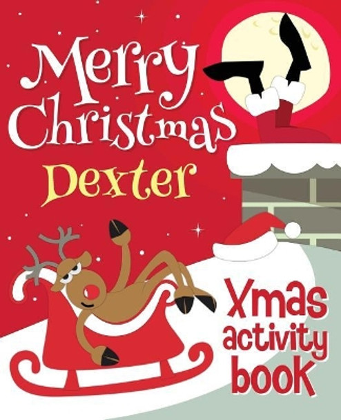 Merry Christmas Dexter - Xmas Activity Book: (Personalized Children's Activity Book) by Xmasst 9781981486717