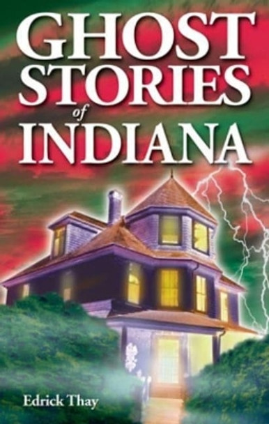 Ghost Stories of Indiana by Edrick Thay 9781774511299