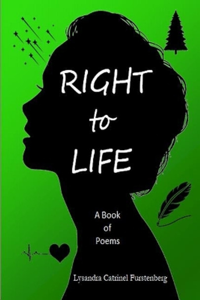 Right to Life: A Book of Poems, Large Print Edition by Lysandra Furstenberg 9781983220685