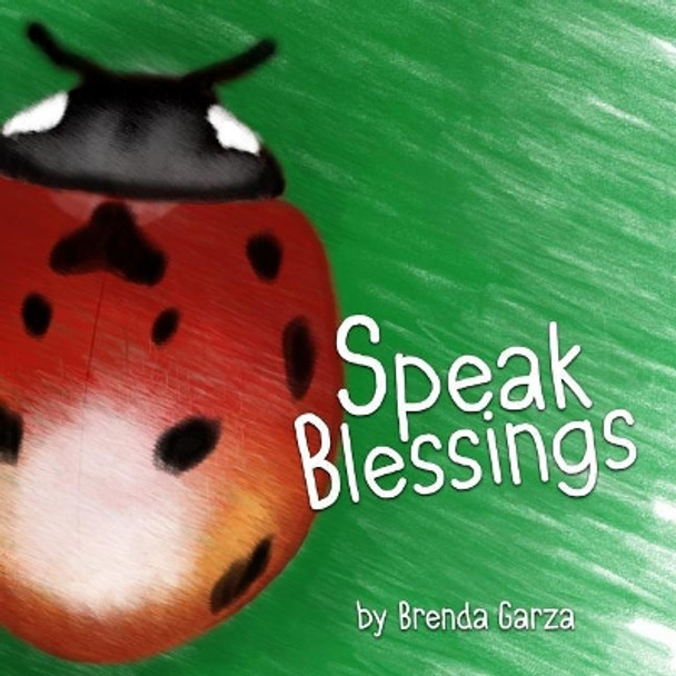 Speak Blessings by Brenda Garza 9781984016157