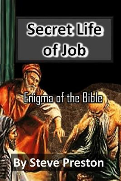 Secret Life of Job: Enigma of the Bible by Steve Preston 9781689924795