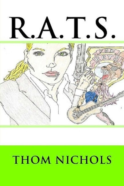 R.A.T.S. by Thom L Nichols 9781544749648