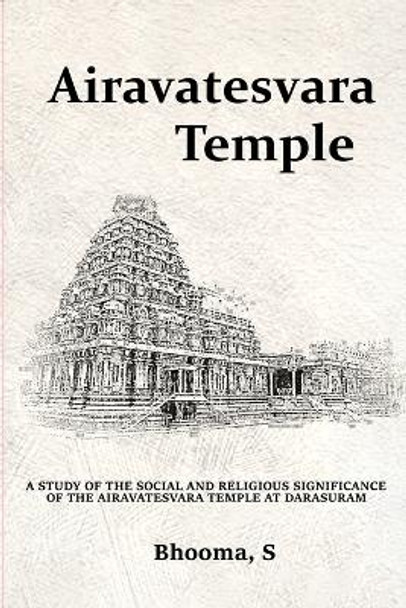 A Study of the Social and Religious Significance of the Idols of the Airavatesvara Temple at Darasuram by Bhooma S 9782238050217