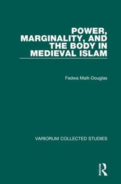 Power, Marginality, and the Body in Medieval Islam by Fedwa Malti-Douglas